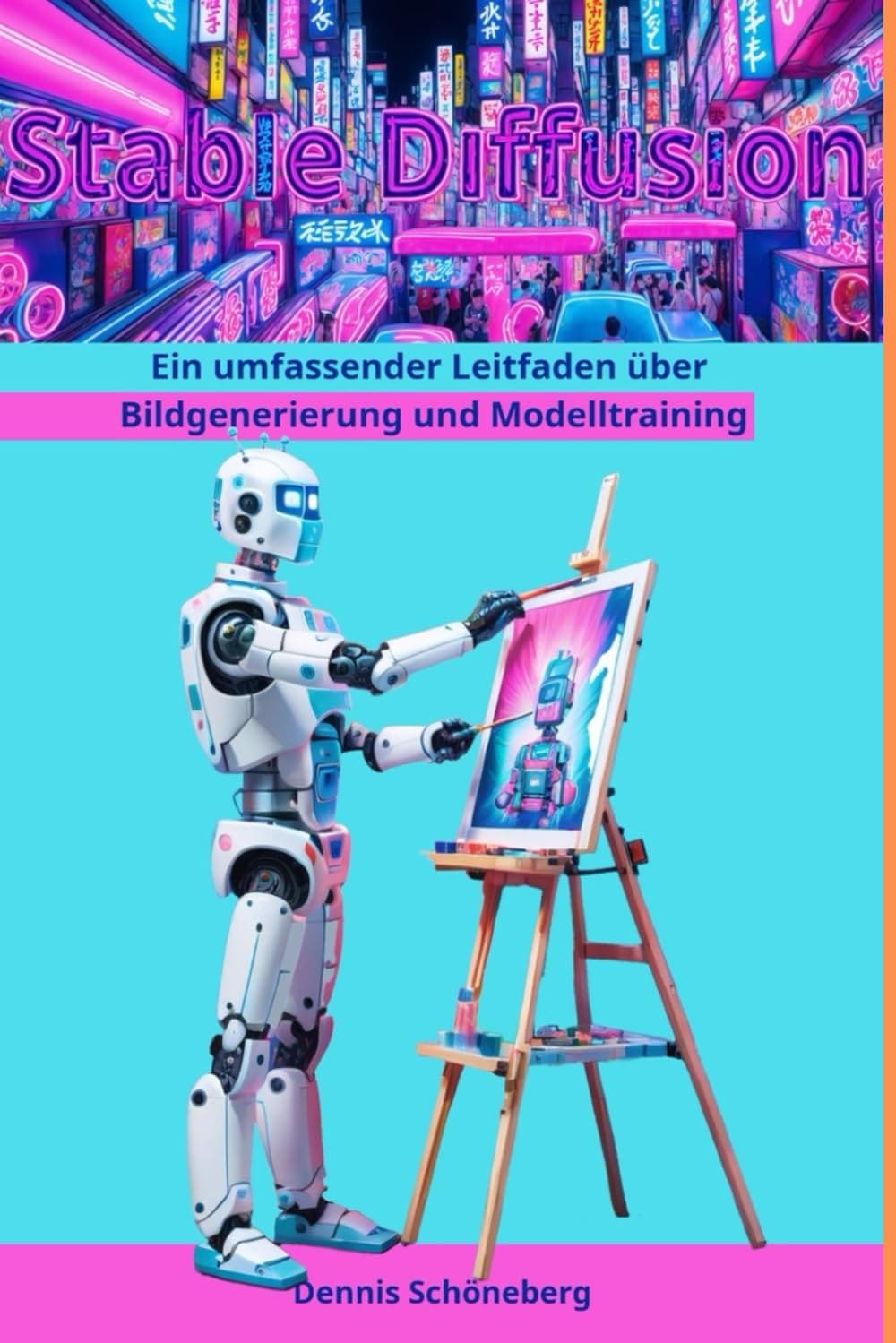 Stable Diffusion — Ein umfassender Leitfaden über Bildgenerierung und Modelltraining — book cover